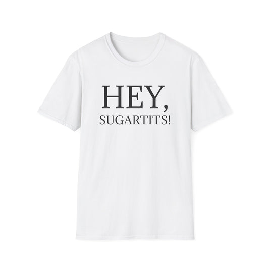 Hey, Sugartits!
