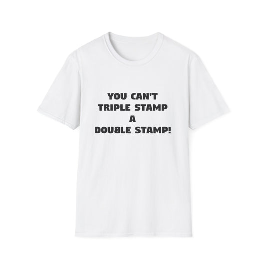 You Can't Triple Stamp A Double Stamp