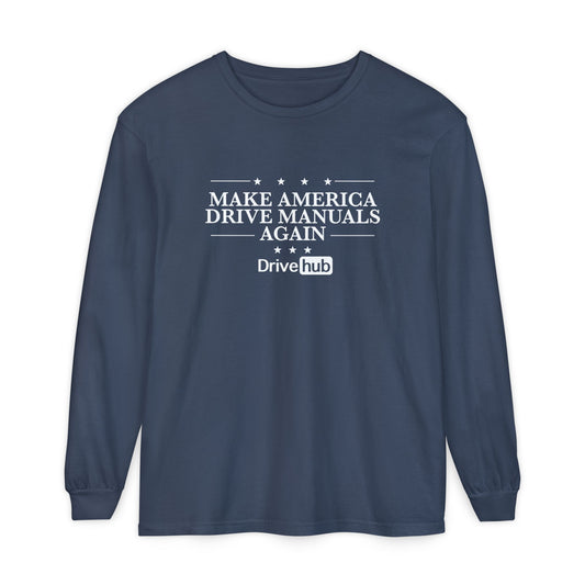 Unisex Long Sleeve T-Shirt – Make America Drive Manuals Again