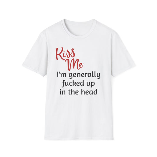 Kiss Me - I'm Generally Fucked Up In The Head