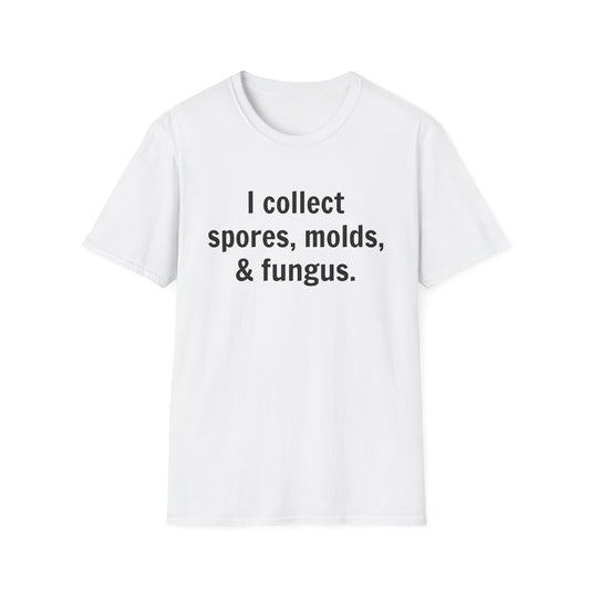 I collect spores, molds, & fungus.